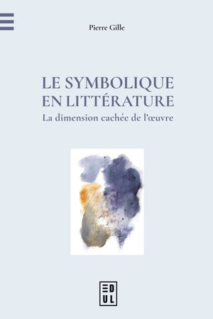 Le symbolique en littérature : la dimension cachée de l'oeuvre
