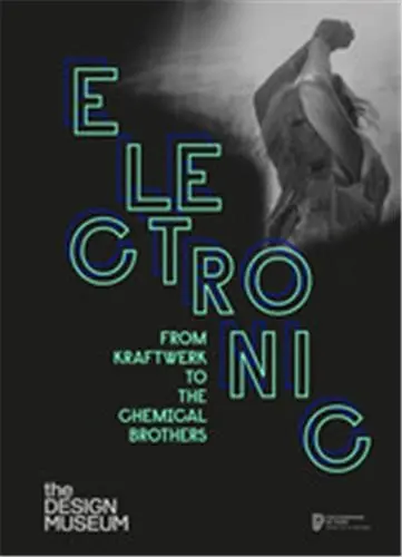 Electronic : From Kraftwerk to the Chemical Brothers