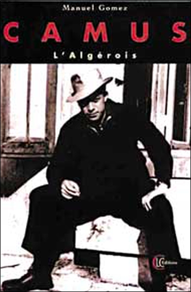 Camus l'Algérois : ouverture des dossiers secrets, les interdits et les enquêtes récentes, les vérités cachées
