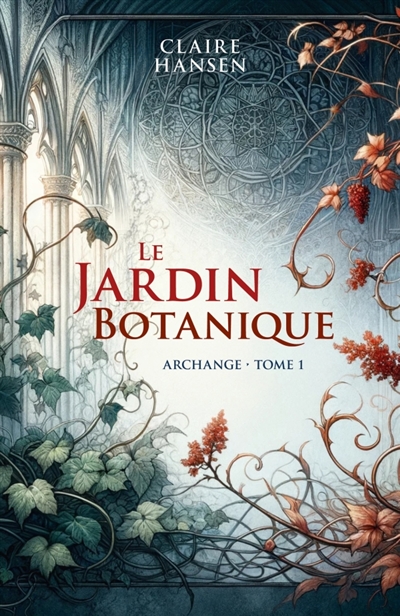 Le Jardin Botanique : Archange : tome 1