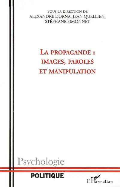 La propagande : images, paroles et manipulation