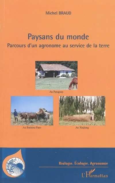 Paysans du monde : parcours d'un agronome au service de la terre
