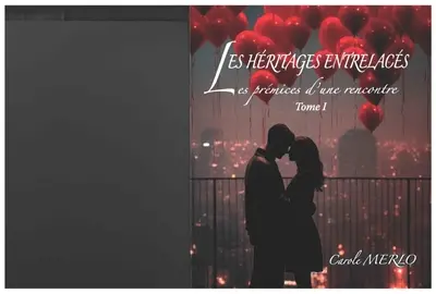 Les héritages entrelacés. Vol. 1. Les prémices d'une rencontre