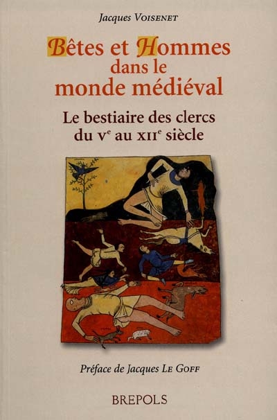 Bêtes et hommes dans le monde médiéval : le bestiaire des clercs du Ve au XIIe siècle