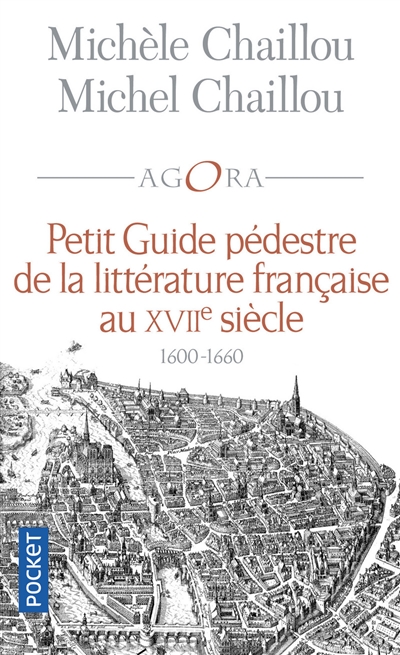 Petit guide pédestre de la littérature française au XVIIe siècle : 1600-1660 : la fleur des rues