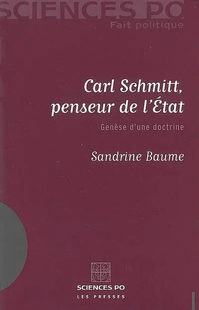 Carl Schmitt, penseur de l'Etat : genèse d'une doctrine