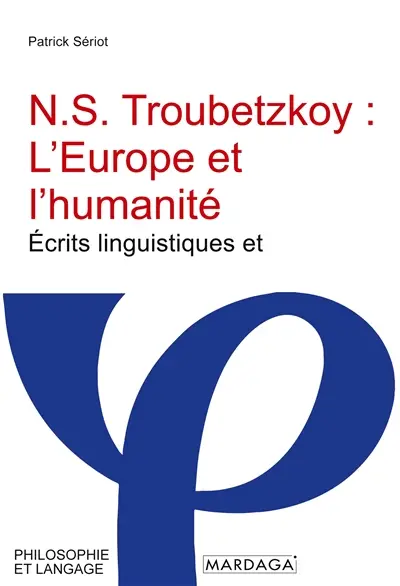 N.S. Troubetzkoy : L'Europe et l'humanité : Ecrits linguistiques et paralinguistiques