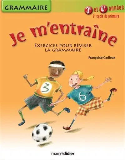 Je m'entraîne : exercices pour réviser la grammaire, 2e cycle, 3e et 4e années