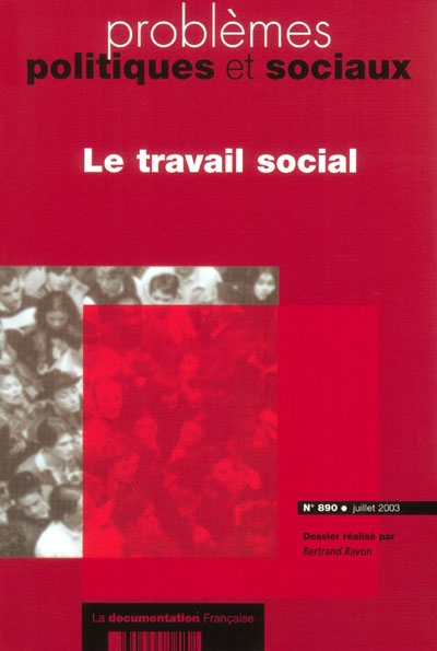 Problèmes politiques et sociaux, n° 890. Le travail social