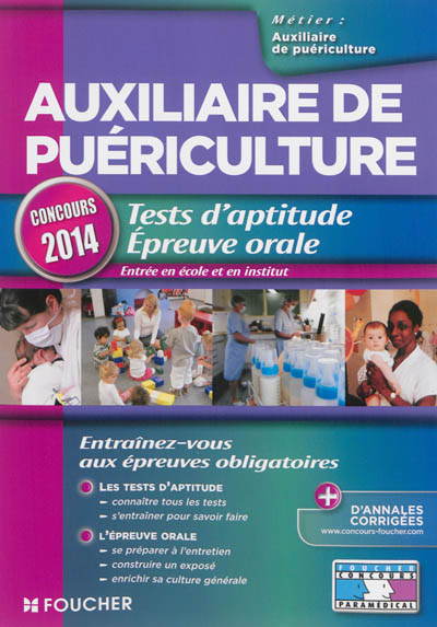 Auxiliaire de puériculture : tests d'aptitude, épreuve orale, entrée en école et en institut : concours 2014