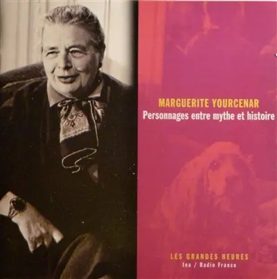 Marguerite Yourcenar, personnages entre mythe et histoire
