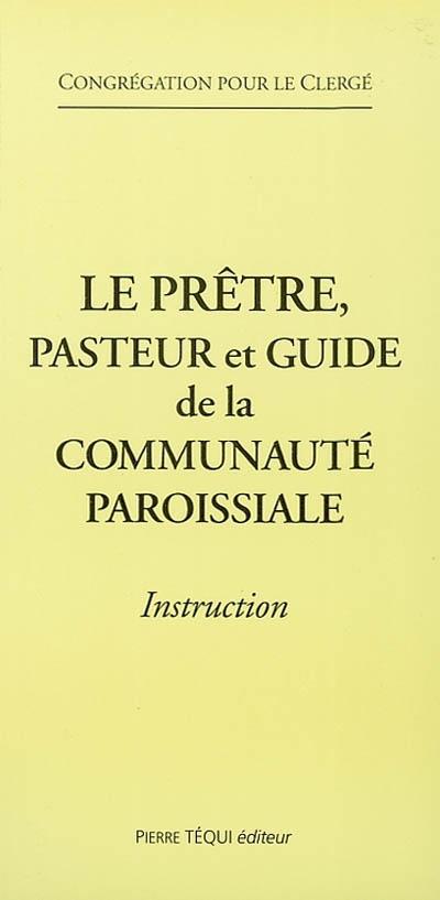 Le prêtre, pasteur et guide de la communauté paroissiale : instruction, 2002