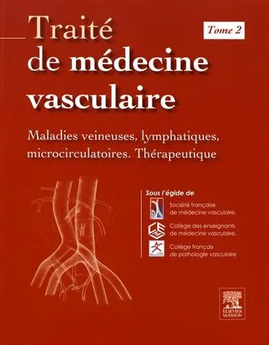 Traité de médecine vasculaire. Vol. 2. Maladies veineuses, lymphatiques, microcirculatoires : thérapeutique