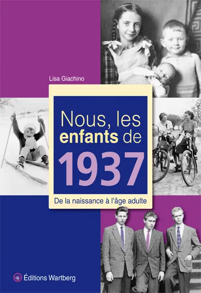 Nous, les enfants de 1937 : de la naissance à l'âge adulte