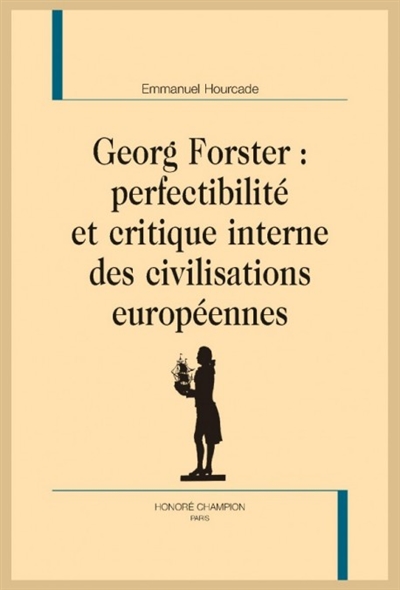 Georg Forster : perfectibilité et critique interne des civilisations européennes