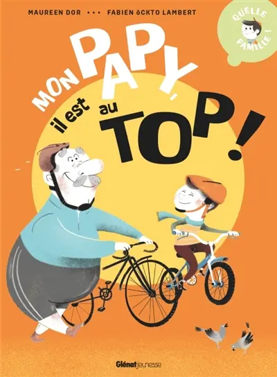Quelle famille !. Mon papy, il est au top !