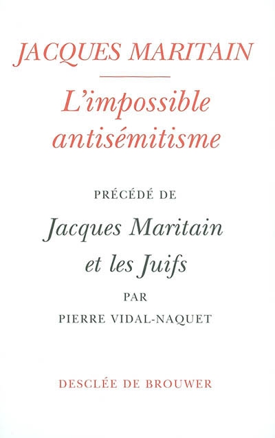 L'impossible antisémitisme. Jacques Maritain et les Juifs : réflexions sur un parcours
