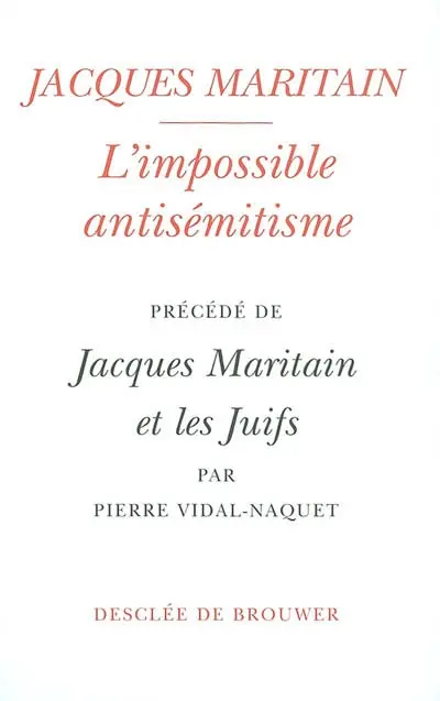 L'impossible antisémitisme. Jacques Maritain et les Juifs : réflexions sur un parcours