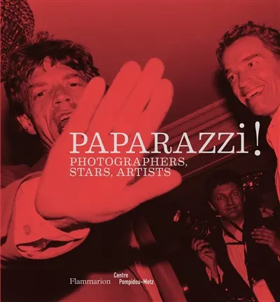 Paparazzi ! : photographers, stars, artists