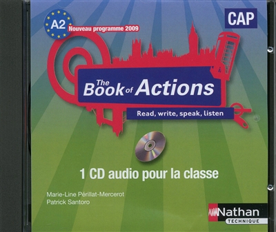 The book of actions : read, write, speak, listen : CAP, nouveau programme 2009, A2 : 1 CD audio pour la classe