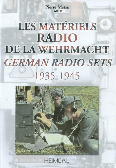 Les matériels radio de la Wehrmacht : 1935-1945. German radio sets