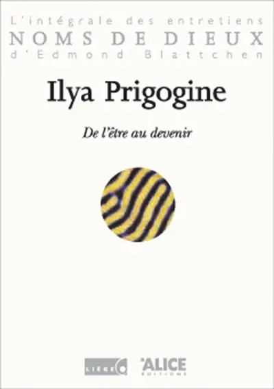 De l'être au devenir : l'intégrale des entretiens d'Edmond Blattchen