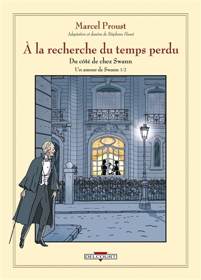 A la recherche du temps perdu. Vol. 4. Du côté de chez Swann. Un amour de Swann : première partie