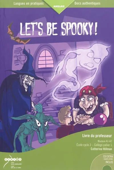 Let's be spooky ! : livre du professeur : niveaux A1-A2, école cycle 3-collège palier 1