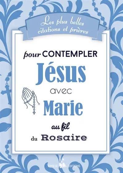 Les plus belles citations et prières pour contempler Jésus avec Marie au fil du rosaire