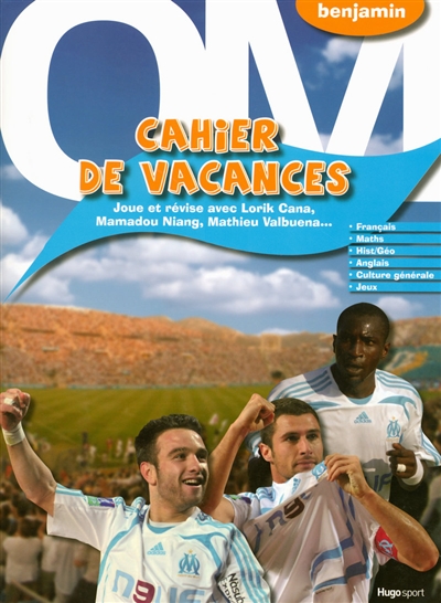 Cahier de vacances OM benjamin : joue et révise avec Lorik Cana, Mamadou Niang, Mathieu Valbuena...