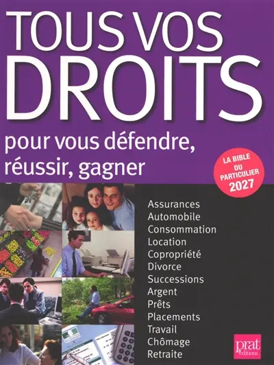Tous vos droits : pour vous défendre, réussir, gagner : la bible du particulier 2027