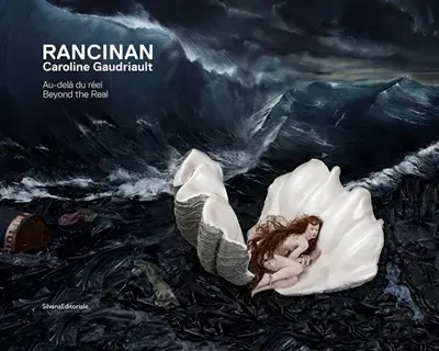 Rancinan, Caroline Gaudriault : au-delà du réel. Rancinan, Caroline Gaudriault : beyond the real