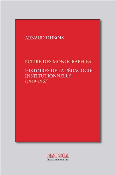 Histoires de la pédagogie institutionnelle : les monographies
