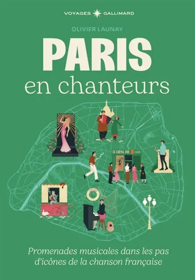Paris en chanteurs : promenades musicales dans les pas d'icônes de la chanson française