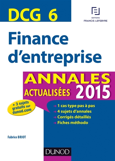 Finance d'entreprise, DCG 6 : annales actualisées 2015