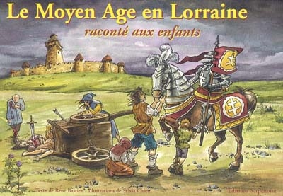 Le Moyen Age en Lorraine raconté aux enfants
