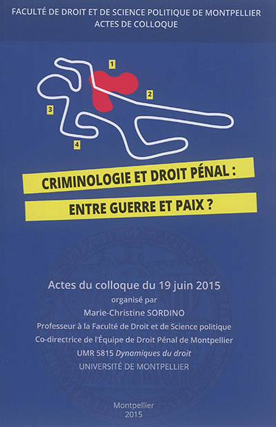 Criminologie et droit pénal : entre guerre et paix ? : actes du colloque du 19 juin 2015