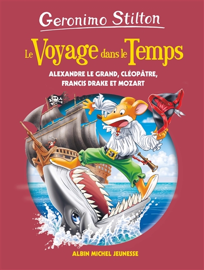 Le voyage dans le temps. Vol. 9. Alexandre le Grand, Cléopâtre, Francis Drake et Mozart