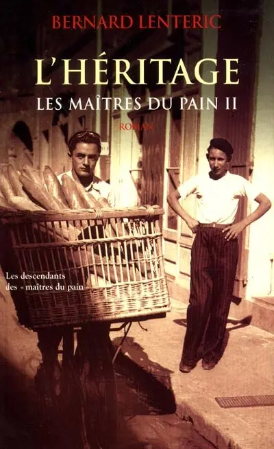 Les maîtres du pain. Vol. 2. L'héritage