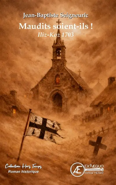 Maudits soient-ils ! : Iliz-Koz 1703 : roman historique