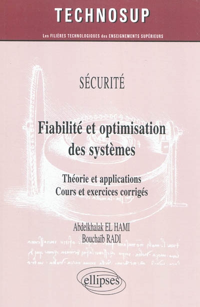 Sécurité, fiabilité et optimisation des systèmes : théorie et applications, cours et exercices corrigés