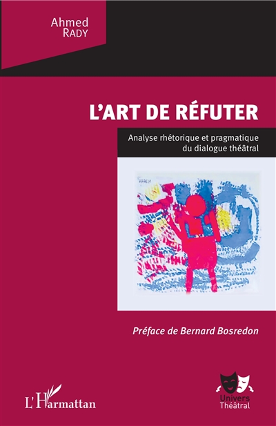 L'art de réfuter : analyse théorique et pragmatique du dialogue théâtral