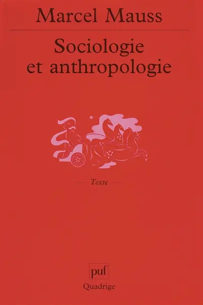 Sociologie et anthropologie. Introduction à l'oeuvre de Marcel Mauss