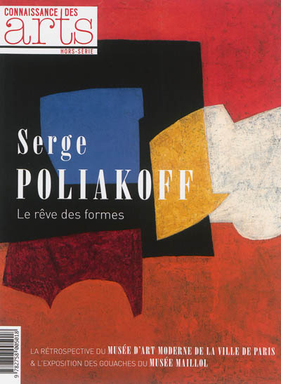 Serge Poliakoff : le rêve des formes : la rétrospective du Musée d'art moderne de la ville de Paris & l'exposition des gouaches du Musée Maillol