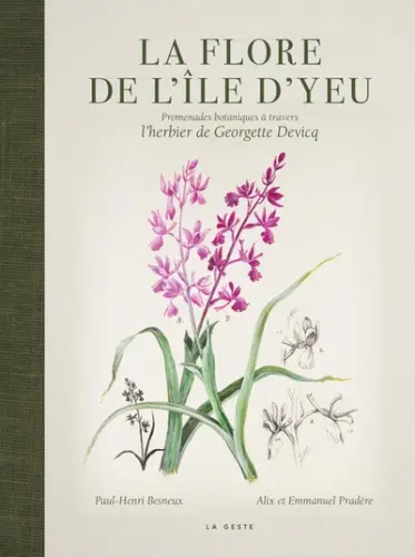 La flore de l'île d'Yeu : promenades botaniques à travers l'herbier de Georgette Devicq