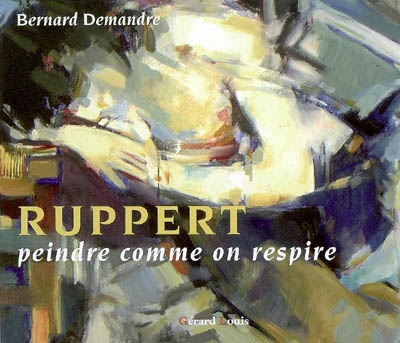 J.-J. Ruppert : peindre comme on respire