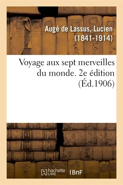 Voyage aux sept merveilles du monde. 2e édition