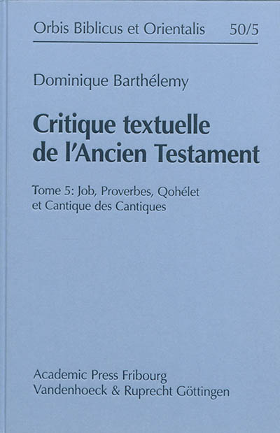 Critique textuelle de l'Ancien Testament. Vol. 5. Job, Proverbes, Qohélet et Cantique des cantiques
