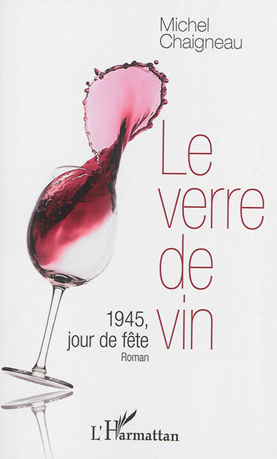 Le verre de vin : 1945, jour de fête