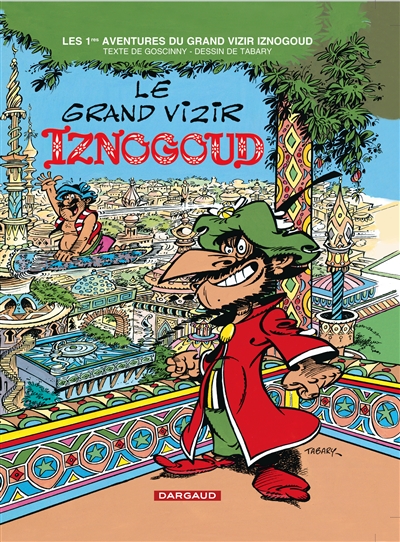 Les aventures du grand vizir Iznogoud. Vol. 1. Le grand vizir Iznogoud